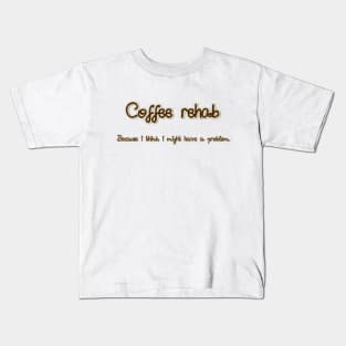 COFFEE REHAB Kids T-Shirt